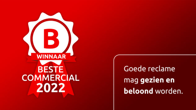 Wat is de beste reclame? Dat bepaal jij! Goede reclame mag gezien en beloond worden. Stem voor jouw 'Beste Commercial 2022'.